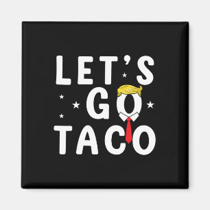 Laten we gaan Taco Shirt Funny Trump altijd kippen Magneet
