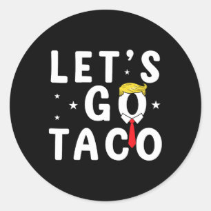 Laten we gaan Taco Shirt Funny Trump altijd kippen Ronde Sticker