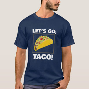 LATEN WE GAAN, TACO! T-Shirt