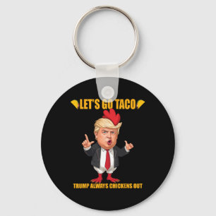 Laten we gaan Taco Trump altijd bezwijkt Kippen ui Sleutelhanger