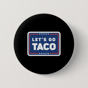 Laten we gaan Taco Trump altijd bezwijkt onder de Ronde Button 5,7 Cm