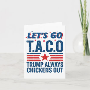 Laten we gaan Taco Trump altijd kippen uit grappig Kaart