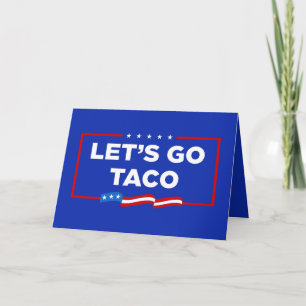 Laten we gaan Taco Trump altijd kippen uit grappig Kaart