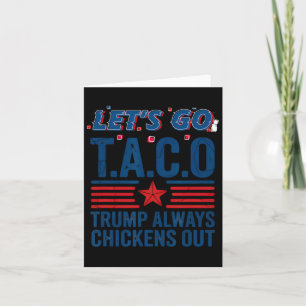 Laten we gaan Taco Trump altijd kippen uit grappig Kaart