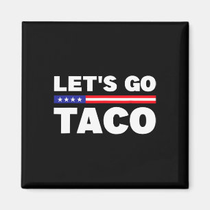 Laten we gaan Taco Trump altijd kippen uit grappig Magneet