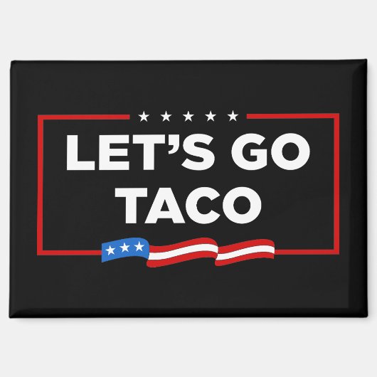 Laten we gaan Taco Trump altijd kippen uit grappig Magneet (Voorkant)