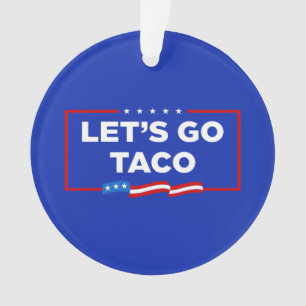 Laten we gaan Taco Trump altijd kippen uit grappig Ornament