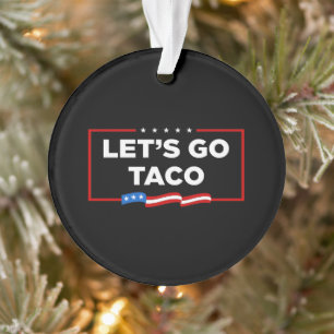 Laten we gaan Taco Trump altijd kippen uit grappig Ornament