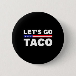 Laten we gaan Taco Trump altijd kippen uit grappig Ronde Button 5,7 Cm