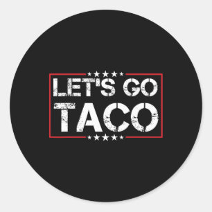 Laten we gaan Taco Trump altijd kippen uit T-shirt Ronde Sticker