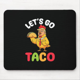 Laten we gaan Taco Trump Kip Karakter vasthoudt aa Muismat