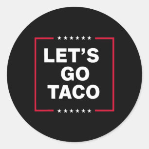 Laten we gaan Taco Trump kippen altijd uit grappig Ronde Sticker