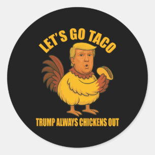 Laten we gaan Taco Trump kippen altijd uit grappig Ronde Sticker