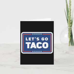 Laten we gaan Taco Trump kipt altijd grappige meme Kaart