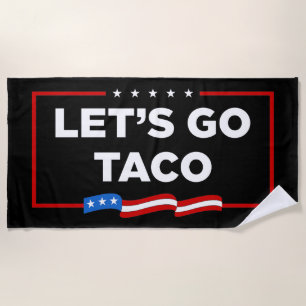 Laten we gaan Taco Trump maakt zich altijd uit de Strandlaken