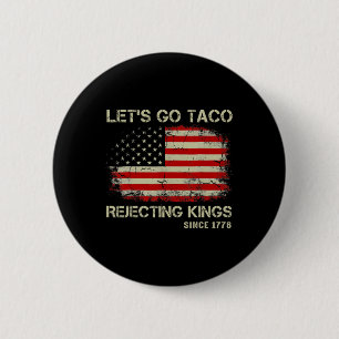 Laten we gaan Taco verwerpende koningen sinds 1776 Ronde Button 5,7 Cm