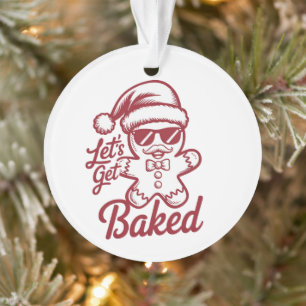 Laten we Gebakken Snarky Kerst Sarcasme Grappig  Ornament