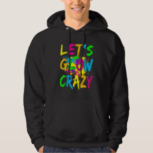 Laten we gek doen Glow Crazy Glow Feest 80s Retro Hoodie
