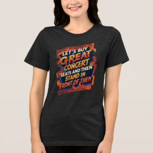 Laten we geweldige concertstoelen kopen om vooraan Tri-Blend shirt