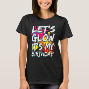Laten we gloeien... het is mijn verjaardag Happy B T-shirt