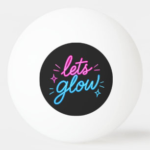 Laten we Gloeien – Neon Motiverende Typografie Pingpongballen