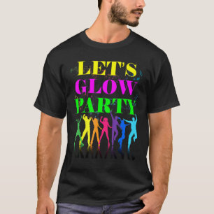 Laten we Gloeiende Feest Waahnsinnige Squad Verjaa T-shirt