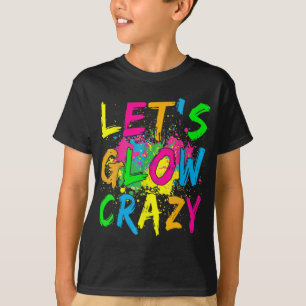 Laten we Glow Crazy Glow Party 80's Retro Costume T-shirt