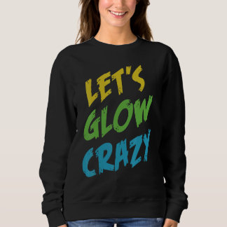 Laten we Glow Crazy Outfit Retro Colorful Party 80 Trui