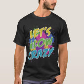 Laten we Glow Crazy Party Retro 80s Kleur T-shirt (Voorkant)