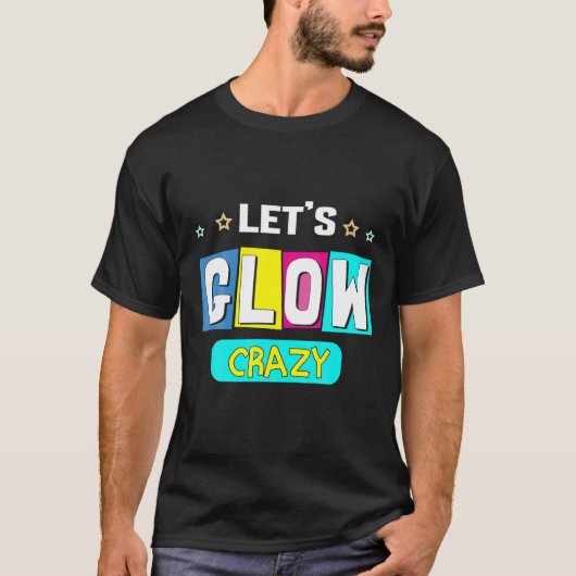 Laten we Glow Crazy Star Backdrop Retro Disco Birt T-shirt (Voorkant)