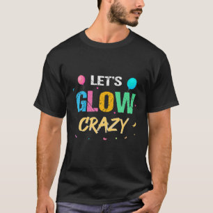 Laten we Glow Crazy Tactile Development Paint Game T-shirt