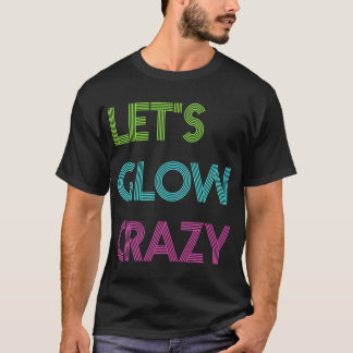 Laten we glow gek voor kleur party glow party t-shirt