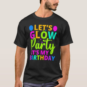 Laten we Glow Party Het is mijn Birthday Neon Ligh T-shirt