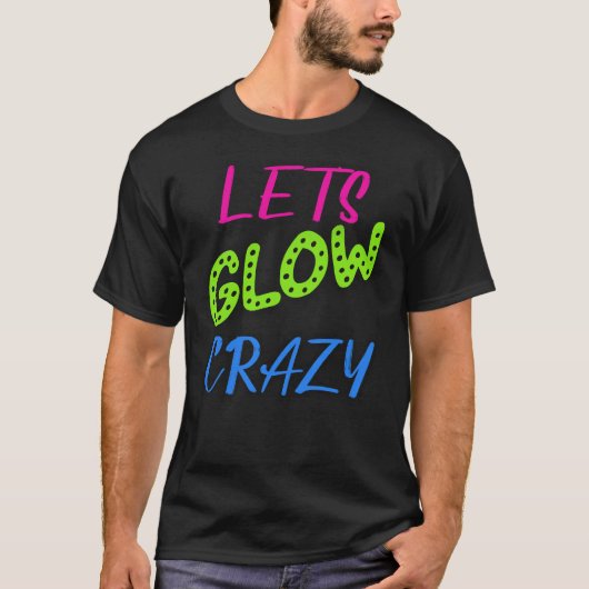 Laten we GlowCrazy, Neon Retro verjaardag T-shirt (Voorkant)