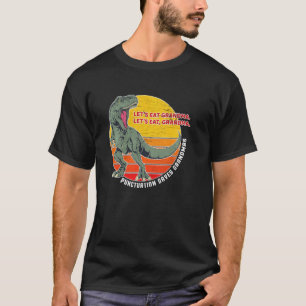 Laten we grootma Funny Punctuatie opeten en levens T-shirt