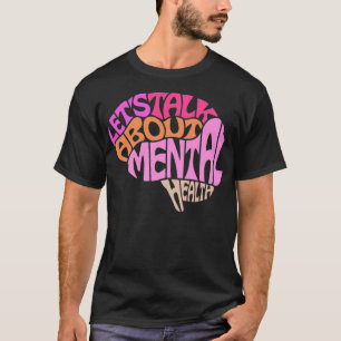 Laten we het hebben over geestelijke gezondheid t-shirt