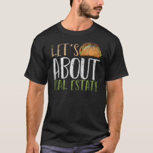 Laten we het hebben over onroerend goed Taco Realt T-shirt