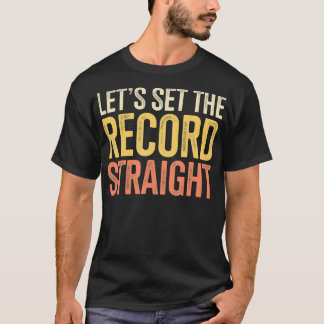 Laten we het record recht instellen t-shirt