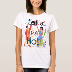 Laten we Holi vrouwenspelen T-shirt