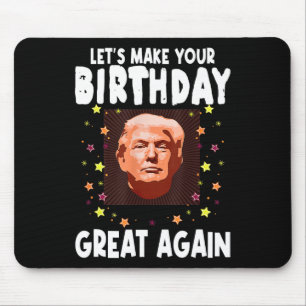 Laten we je verjaardag weer geweldig maken Trump-l Muismat