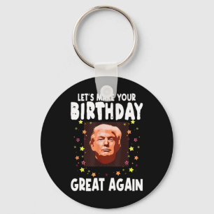 Laten we je verjaardag weer geweldig maken Trump-l Sleutelhanger