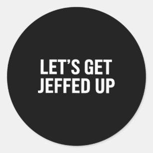 Laten we Jeff eens lekker opkrikken Grappig Feest  Ronde Sticker