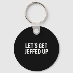 Laten we Jeff eens lekker opkrikken Grappig Feest Sleutelhanger