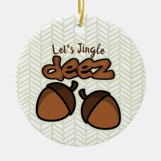 Laten we Jingle Deez Ceramic Ornament (Voorkant)