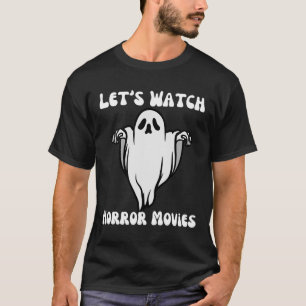 Laten we kijken Horror Films Grappige Halloween Ma T-shirt