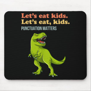 Laten we kinderen eten interpunctie T-Rex grappige Muismat