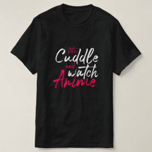 Laten we knuffelen en anime kijken - Funny Otaku T-shirt
