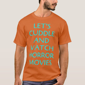 Laten we knuffelen en griezelfilms kijken familie t-shirt