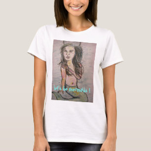 Laten we Mermaids zijn T-shirt