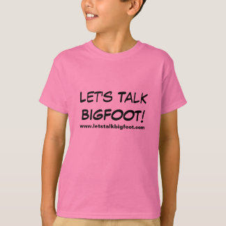 Laten we met Bigfoot Meisjes praten! T-shirt